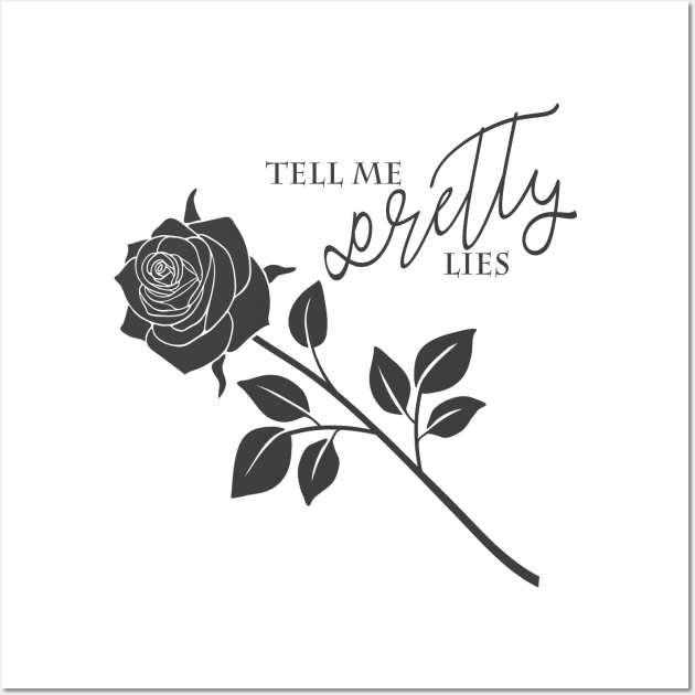 Tell Me Pretty Lies Wall Art by frickinferal